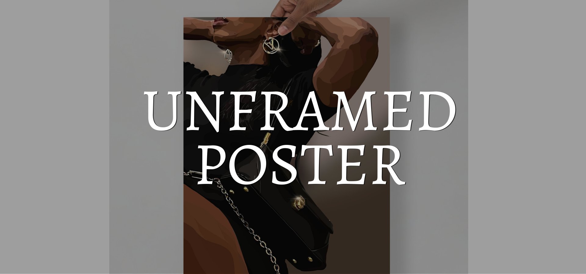 UNFRAMED POSTERS