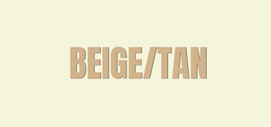 Beige / Tan