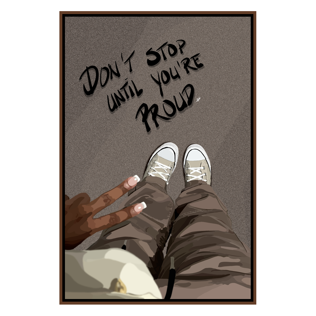 Don't Stop Till You're Proud Framed Canvas