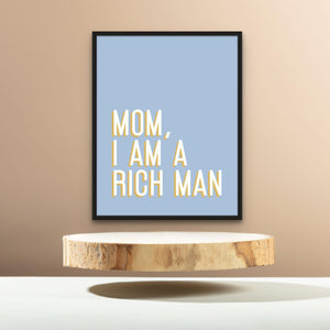 Mom, I am a rich man